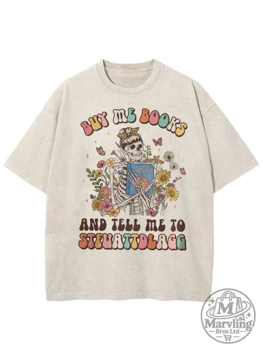 Buy Me Books And Tell Me To Shut Up And Read Skeleton T-Shirt