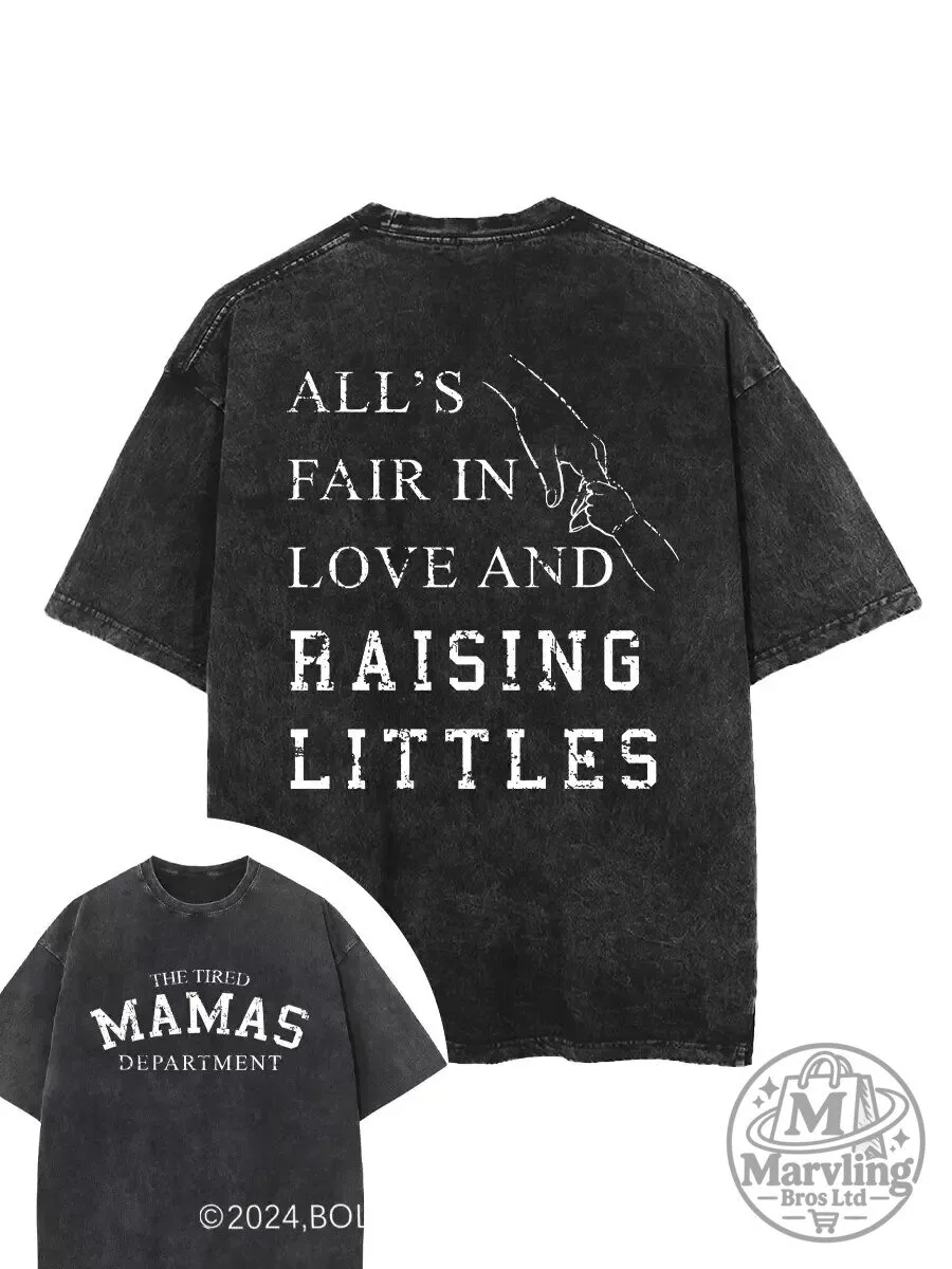 The Tired Mamas Department All's Fair In Love And Raising Littles T-Shirt