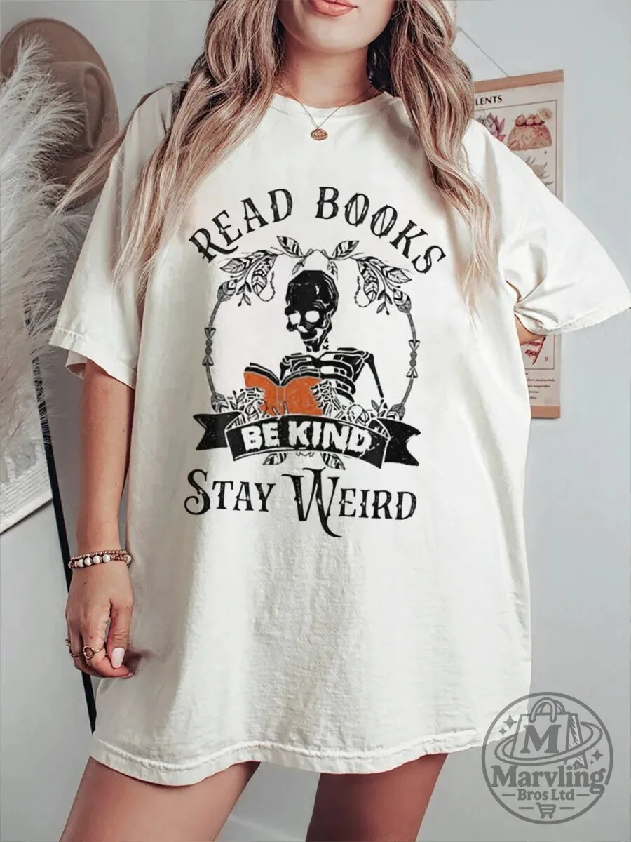 Read Books Be Kind Stay Weird Skeleton Reading Book T-Shirt